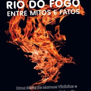 imagem do produto Rio do Fogo Entre mitos e fatos a série
