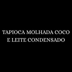 imagem do produto Tapioca Molhada Coco e Leite Condensado